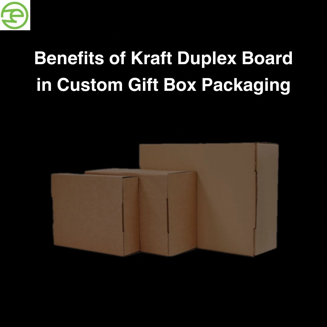 Benefits of Kraft Duplex Board in Custom Gift Box Packaging